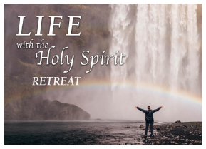 Life with the Holy Spirit Retreat