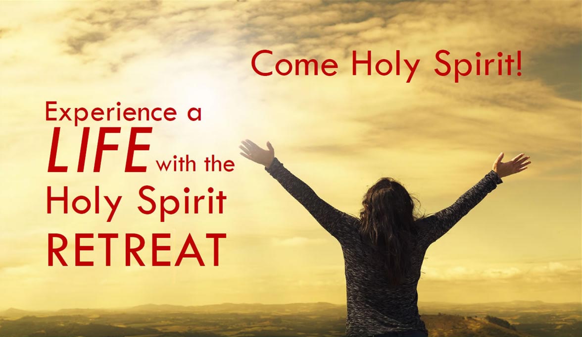 Come Holy Spirit! Experience LIFE with the Holy Spirit RETREAT