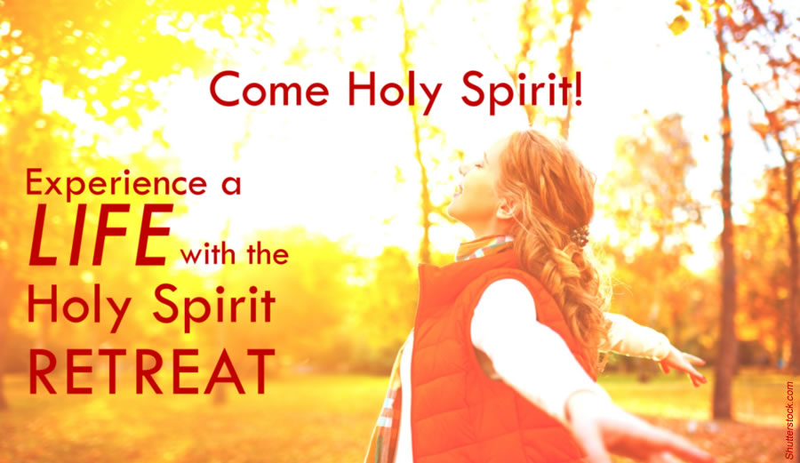 Experience a LIFE with the Holy Spirit RETREAT